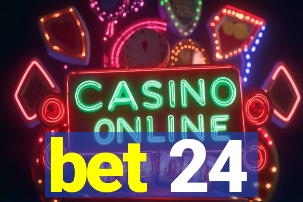 bet 24